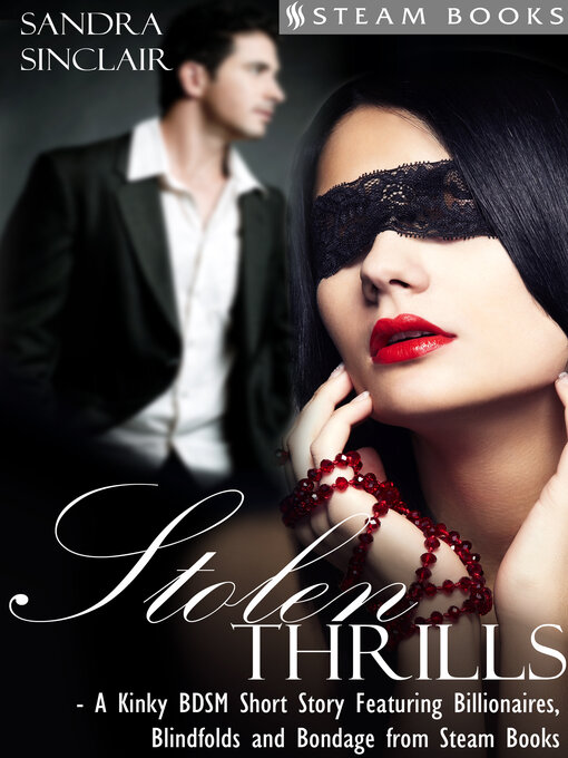 Cover image for Stolen Thrills--A Kinky BDSM Short Story Featuring Billionaires and Bondage from Steam Books